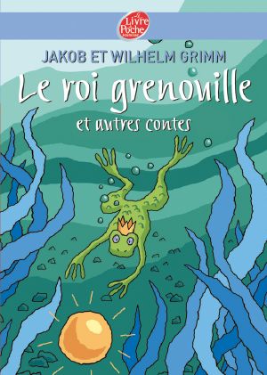 [Epub commercial 01] • Le Roi Grenouille Et Autres Contes